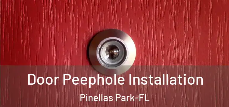 Door Peephole Installation Pinellas Park-FL