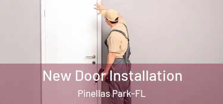 New Door Installation Pinellas Park-FL